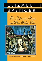 The Light in the Piazza & Other Italian Stories (Elizabeth Spencer)