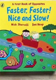Faster, Faster! Nice and Slow! (Nick Sharratt)