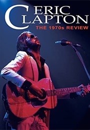 Eric Clapton: The 1970's Review (2014)