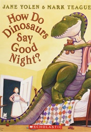 How Do Dinosaurs Say Good Night? (Yolen, Jane)