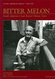Bitter Melon: Inside America&#39;s Last Rural Chinese Town (Jeff Gillenkirk)
