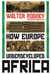 How Europe Underdeveloped Africa (Walter Rodney)