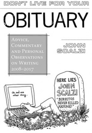 Don&#39;t Live for Your Obituary (John Scalzi)