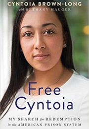 Free Cyntoia: My Search for Redemption in the American Prison System (Cyntoia Brown-Long)