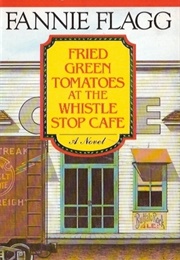Fried Green Tomatoes at the Whistle Stop Cafe (Fannie Flagg)