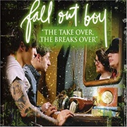 The Take Over, the Breaks Over - Fall Out Boy