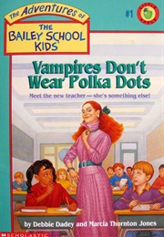 Vampires Don&#39;t Wear Polka Dots (Debbie Dadey &amp; Marcia Jones)