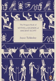 Myths and Legends of Ancient Egypt (Joyce Tyldesley)