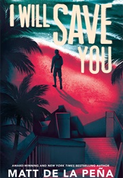 I Will Save You (Matt De La Peña)