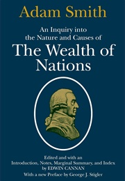 An Inquiry Into the Nature and Causes of the Wealth of Nations (Adam Smith)