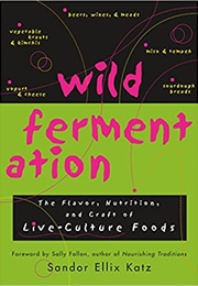 Wild Fermentation (Sandor Ellix Katz)