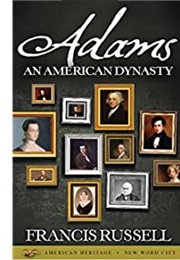 Adams: An American Dynasty (Francis Russell)