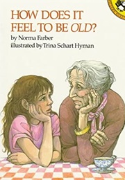 How Does It Feel to Be Old? (Norma Farber)