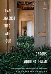 Lean Against This Late Hour (Garous Abdolmalekian)