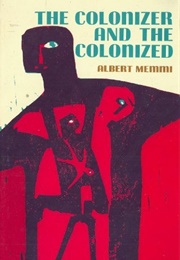 The Colonizer and the Colonized (Albert Memmi)
