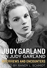 Judy Garland on Judy Garland:  Interviews and Encounters (Randy L. Schmidt)