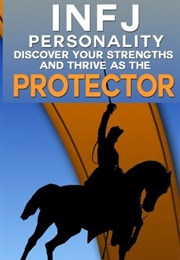INFJ Personality — Discover Your Strengths and Thrive as the Protector: The Ultimate Guide to the I (Dan Johnston)