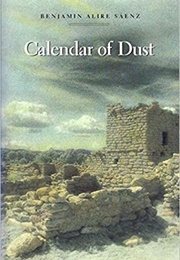 Calendar of Dust (Benjamin Alire Sáenz)