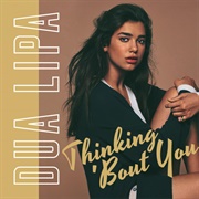 Thinking 'Bout You - Dua Lipa