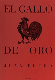 El Gallo De Oro (Juan Rulfo)
