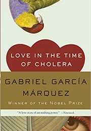 Love in the Time of Cholera (Gabriel Garcia Marquez)