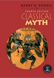 Classical Myth Fourth Edition (Barry B. Powell)