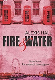 Fire & Water (Alexis Hall)