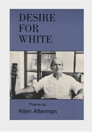 Desire for White: Poems (Alan Afterman)
