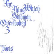 Boris - The Thing Which Solomon Overlooked 3