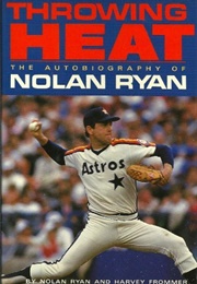 Throwing Heat (Nolan Ryan)