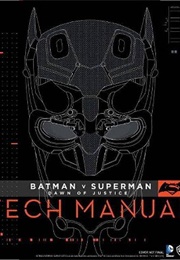Batman V Superman: Dawn of Justice: Tech Manual (Adam Newell)