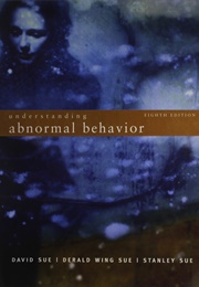 Understanding Abnormal Behavior (David Sue/ Derald Wing Sue/ Stanley Sue)
