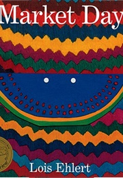 Market Day (Lois Ehlert)