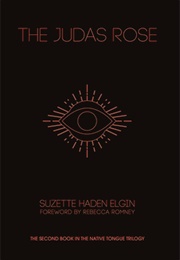 The Judas Rose (Suzette Haden Elgin)