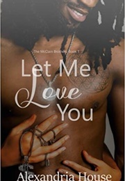 Let Me Love You (McClain Brothers #1) (Alexandria House)