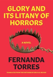 Glory and Its Litany of Horrors (Fernanda Torres)