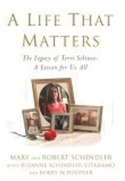 A Life That Matters: The Legacy of Terri Schiavo (Mary and Robert Schindler)