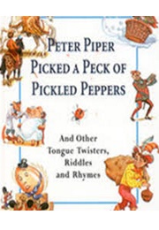 Peter Piper Picked a Peck of Pickled Peppers : And Other Tongue Twisters (Ed. Alice Mills)