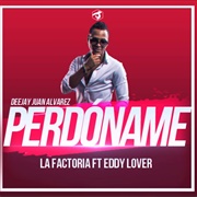 Perdóname - La Factoría Ft Eddy Lover
