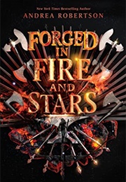 Forged in Fire and Stars Book 1 (Andrea Robertson)