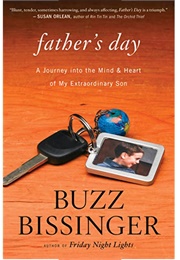 Father's Day: A Journey Into the Mind and Heart of My Extraordinary Son (Buzz Bissinger)