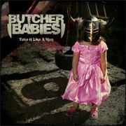 Butcher Babies - Take It Like a Man
