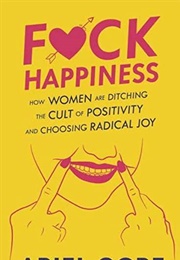 Fuck Happiness (Ariel Gore)