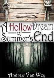 A Hollow Dream of Summer's End (Andrew Van Wey)