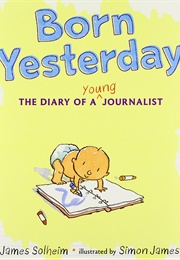 Born Yesterday: The Diary of a Young Journalist (James Solheim)