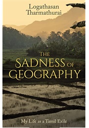 The Sadness of Geography (Logathasan Tharmathurai)