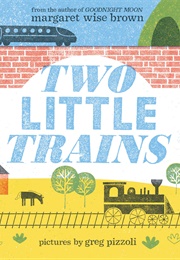 Two Little Trains (Margaret Wise Brown)