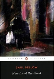 More Die of Heartbreak (Saul Bellow)
