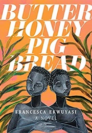 Butter Honey Pig Bread (Francesca Ekwuyasi)