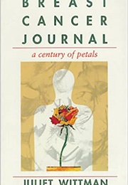 Breast Cancer Journal: A Century of Petals (Juliet Wittman)